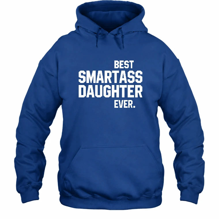 Best Smartass Daughter Ever – Funny Daughter Gift  - T-Shirt, Long Sleeve, Sweatshirt & Hoodie - Hoodie - Royal - Front