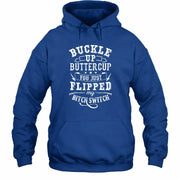 Buckle Up Buttercup – You Just Flipped My Bitch Switch Funny Women’s Shirt - T-Shirt, Long Sleeve, Sweatshirt & Hoodie - Hoodie - Royal - Front