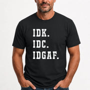 IDK. IDC. IDGAF. – Funny Sarcastic Adult Humor Shirt - T-Shirt, Long Sleeve, Sweatshirt & Hoodie - T-Shirt - Black - Front