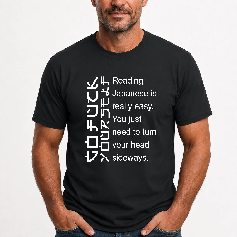 Reading Japanese Is Really Easy – Turn Your Head Sideways Funny Shirt - T-Shirt, Long Sleeve, Sweatshirt & Hoodie - T-Shirt - Black - Front