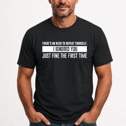 There’s No Need to Repeat Yourself – I Ignored You the First Time Funny Sarcastic Shirt - T-Shirt, Long Sleeve, Sweatshirt & Hoodie - T-Shirt - Black - Front