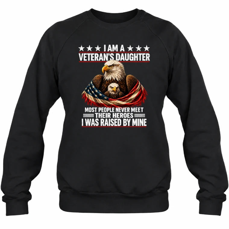Veteran’s Daughter Shirt – I Was Raised by My Hero, Personalized Gift for Military Daughter, T-Shirt, Long Sleeve, Sweatshirt & Hoodie - Sweatshirt - Black - Front