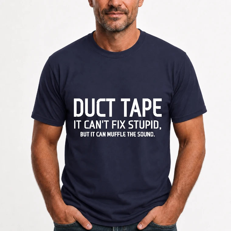 Duct Tape  It Can’t Fix Stupid But It Can Muffle the Sound - Funny Gift Idea -  T-Shirt, Long Sleeve, Sweatshirt & Hoodie - T-Shirt - Navy - Front