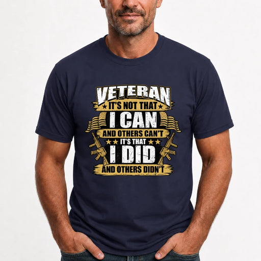 Veteran It's Not That I Can Shirt – Gift for U.S. Veteran, Military Dad & Grandpa, T-Shirt, Long Sleeve, Sweatshirt & Hoodie - T-Shirt - Navy - Front