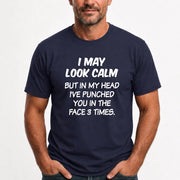 I May Look Calm But in My Head I’ve Punched You in the Face 3 Times – Funny Sarcastic Shirt - T-Shirt, Long Sleeve, Sweatshirt & Hoodie - T-Shirt - Navy - Front