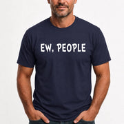 Ew, People – Funny Introvert Sarcastic Shirt - T-Shirt, Long Sleeve, Sweatshirt & Hoodie - T-Shirt - Navy - Front
