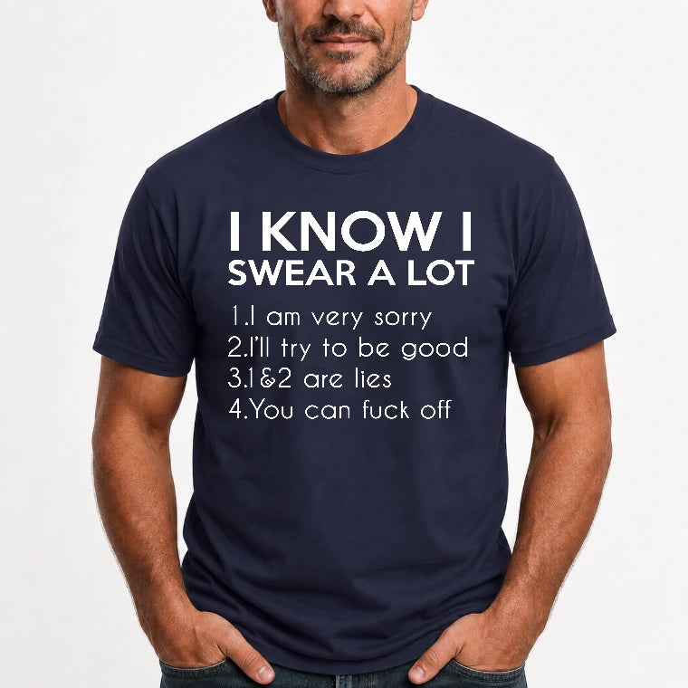 I Know I Swear a Lot – Funny Sarcastic Adult Humor Shirt - T-Shirt, Long Sleeve, Sweatshirt & Hoodie - T-Shirt - Navy - Front
