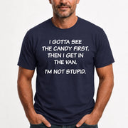 I Gotta See The Candy First Then I Get In the Van - Funny Gift For Men/ Dad/ Husband/ Grandpa - T-Shirt, Long Sleeve, Sweatshirt & Hoodie - T-Shirt - Navy - Front