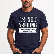 I’m Not Arguing – I’m Simply Explaining Why I’m Right Funny Sarcastic Shirt - T-Shirt, Long Sleeve, Sweatshirt & Hoodie - T-Shirt - Navy - Front
