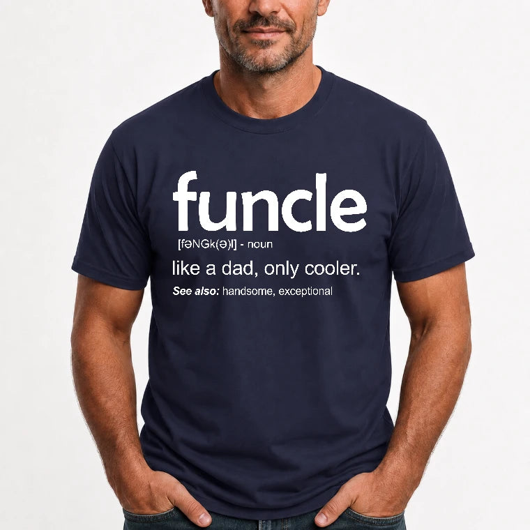 Funcle Like A Dad Only Cooler Shirt - Funny Gift For Men/ Dad/ Grandpa -T-Shirt, Long Sleeve, Sweatshirt & Hoodie - T-Shirt - Navy - Front