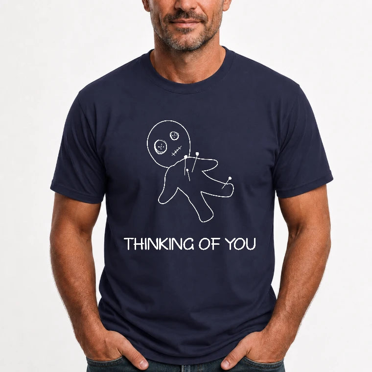 Thinking of You  – Funny Dark Humor Shirt -  T-Shirt, Long Sleeve, Sweatshirt & Hoodie - T-Shirt - Navy - Front