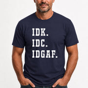 IDK. IDC. IDGAF. – Funny Sarcastic Adult Humor Shirt - T-Shirt, Long Sleeve, Sweatshirt & Hoodie - T-Shirt - Navy - Front