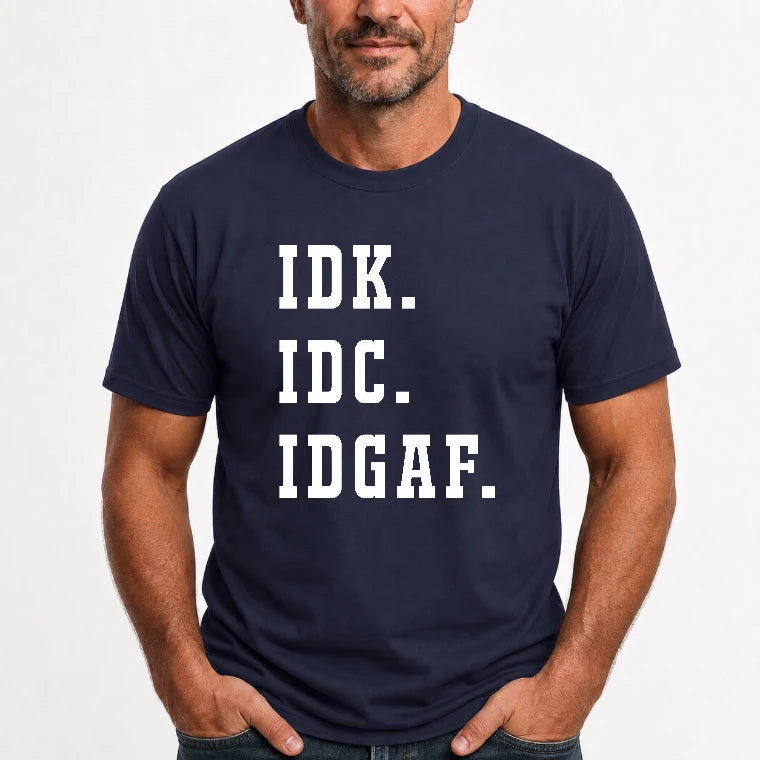 IDK. IDC. IDGAF. – Funny Sarcastic Adult Humor Shirt - T-Shirt, Long Sleeve, Sweatshirt & Hoodie - T-Shirt - Navy - Front