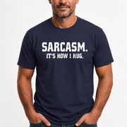 Sarcasm – It’s How I Hug Funny Shirt - T-Shirt, Long Sleeve, Sweatshirt & Hoodie - T-Shirt - Navy - Front