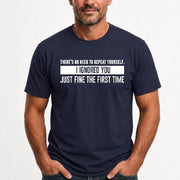 There’s No Need to Repeat Yourself – I Ignored You the First Time Funny Sarcastic Shirt - T-Shirt, Long Sleeve, Sweatshirt & Hoodie - T-Shirt - Navy - Front
