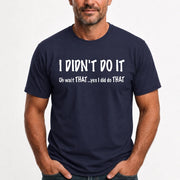 I didn't Do It - Funny Gift For Men/ Dad/ Grandpa -T-Shirt, Long Sleeve, Sweatshirt & Hoodie - T-Shirt - Navy - Front