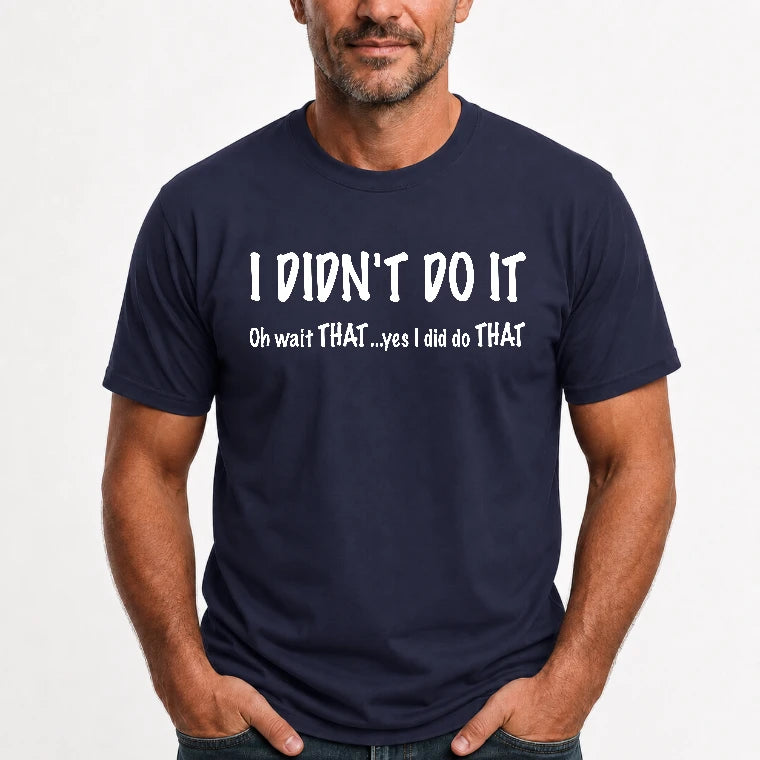 I didn't Do It - Funny Gift For Men/ Dad/ Grandpa -T-Shirt, Long Sleeve, Sweatshirt & Hoodie - T-Shirt - Navy - Front