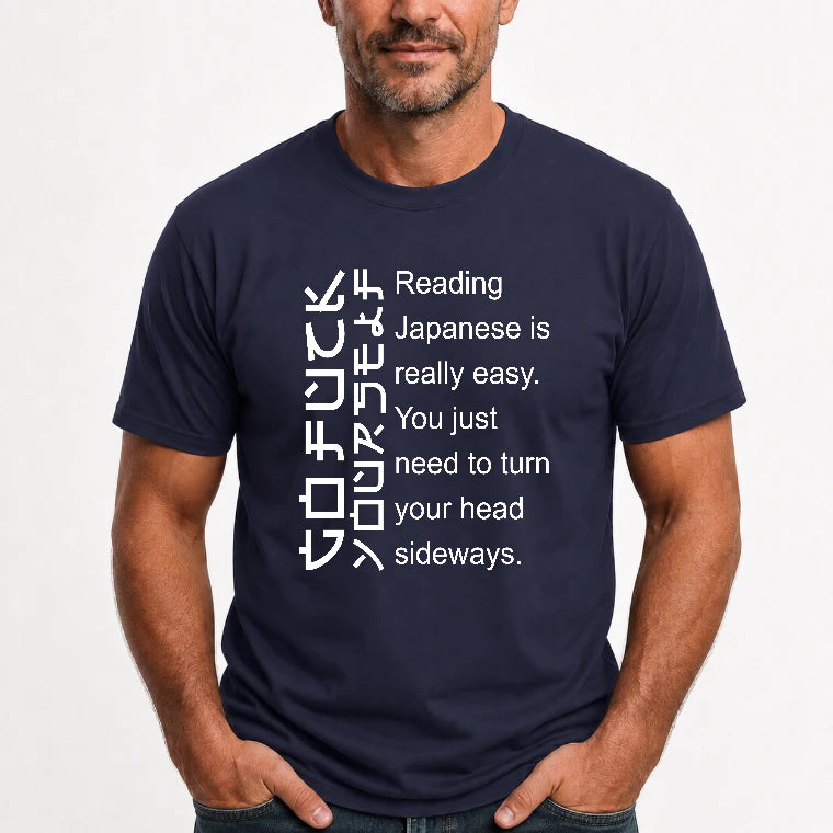 Reading Japanese Is Really Easy – Turn Your Head Sideways Funny Shirt - T-Shirt, Long Sleeve, Sweatshirt & Hoodie - T-Shirt - Navy - Front