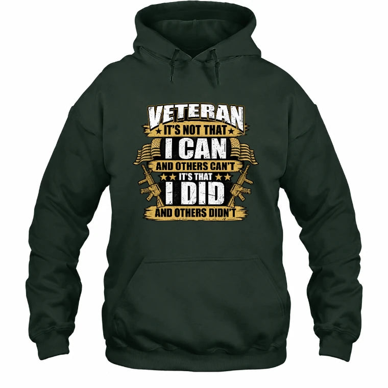 Veteran It's Not That I Can Shirt – Gift for U.S. Veteran, Military Dad & Grandpa, T-Shirt, Long Sleeve, Sweatshirt & Hoodie - Hoodie - Forest Green - Front