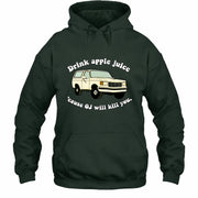 Drink Apple Juice ’Cause OJ Will Kill You – Funny Retro Bronco Shirt - Gift For Men, Husband, Friends - T-Shirt, Long Sleeve, Sweatshirt & Hoodie - Hoodie - Forest Green - Front