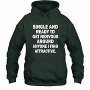 Single and Ready to Get Nervous Around Anyone I Find Attractive – Funny Introvert Shirt - T-Shirt, Long Sleeve, Sweatshirt & Hoodie - Hoodie - Forest Green - Front