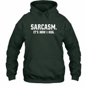 Sarcasm – It’s How I Hug Funny Shirt - T-Shirt, Long Sleeve, Sweatshirt & Hoodie - Hoodie - Forest Green - Front