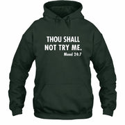 Thou Shall Not Try Me – Mood 24:7 Funny Sarcastic Shirt - T-Shirt, Long Sleeve, Sweatshirt & Hoodie - Hoodie - Forest Green - Front