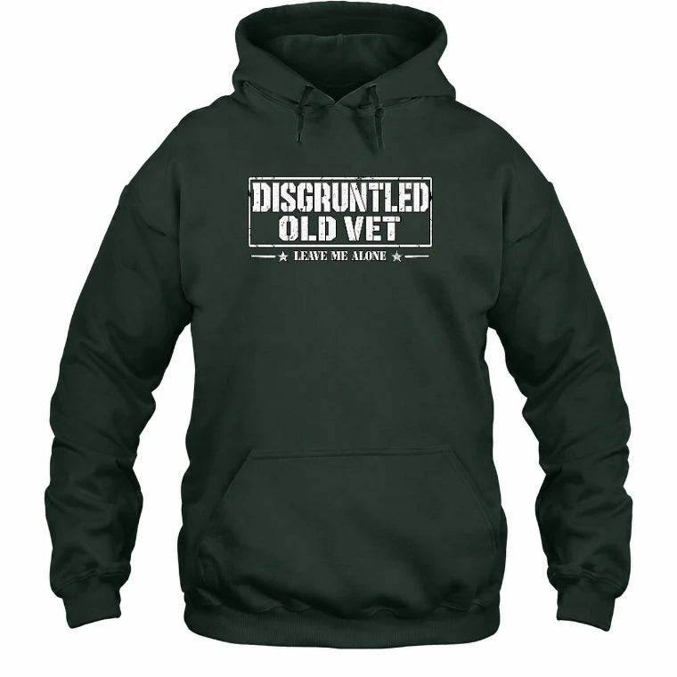 Disgruntled Old Vet Shirt – Leave Me Alone, Funny Gift for Veteran Dad, Grandpa & Retired Military, T-Shirt, Long Sleeve, Sweatshirt & Hoodie - Hoodie - Forest Green - Front