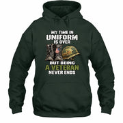 My Time in Uniform Is Over Veteran Shirt – Gift for Veteran Dad, Grandpa & Retired Military, T-Shirt, Long Sleeve, Sweatshirt & Hoodie - Hoodie - Forest Green - Front