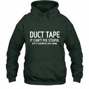 Duct Tape  It Can’t Fix Stupid But It Can Muffle the Sound - Funny Gift Idea -  T-Shirt, Long Sleeve, Sweatshirt & Hoodie - Hoodie - Forest Green - Front