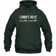 I didn't Do It - Funny Gift For Men/ Dad/ Grandpa -T-Shirt, Long Sleeve, Sweatshirt & Hoodie - Hoodie - Forest Green - Front