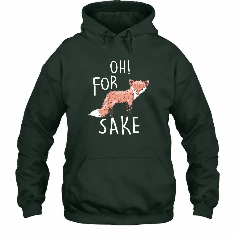 Oh For Fox Sake – Funny Fox Pun Shirt - T-Shirt, Long Sleeve, Sweatshirt & Hoodie - Hoodie - Forest Green - Front