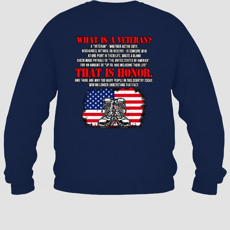 What Is a Veteran Shirt – That Is Honor, Gift for Veteran Dad, Grandpa & Retired Military, T-Shirt, Long Sleeve, Sweatshirt & Hoodie - Sweatshirt - Navy - Back