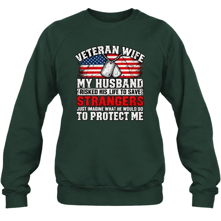 Veteran Wife Shirt – My Husband Risked His Life to Save Strangers, Gift for Veteran Wife & Military Spouse, T-Shirt, Long Sleeve, Sweatshirt & Hoodie - Sweatshirt - Forest Green - Front