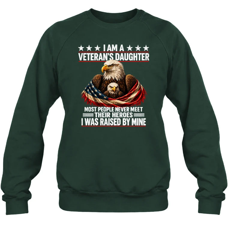 Veteran’s Daughter Shirt – I Was Raised by My Hero, Personalized Gift for Military Daughter, T-Shirt, Long Sleeve, Sweatshirt & Hoodie - Sweatshirt - Forest Green - Front