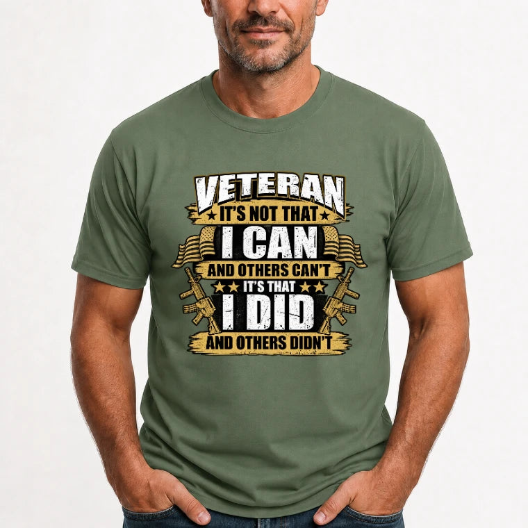 Veteran It's Not That I Can Shirt – Gift for U.S. Veteran, Military Dad & Grandpa, T-Shirt, Long Sleeve, Sweatshirt & Hoodie - T-Shirt - Military Green - Front
