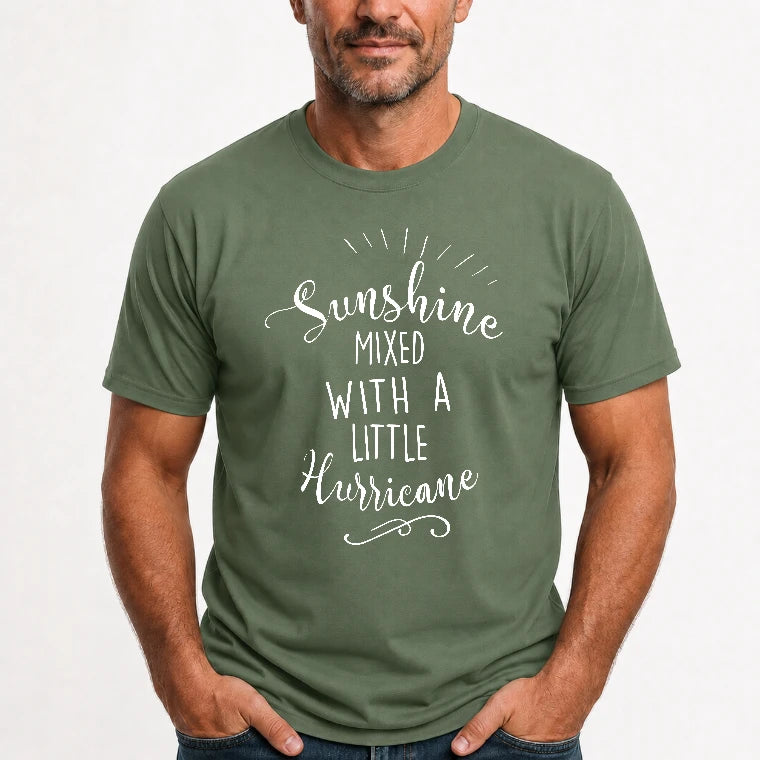 Sunshine Mixed With a Little Hurricane – Funny Sassy Women’s Shirt - T-Shirt, Long Sleeve, Sweatshirt & Hoodie - T-Shirt - Military Green - Front