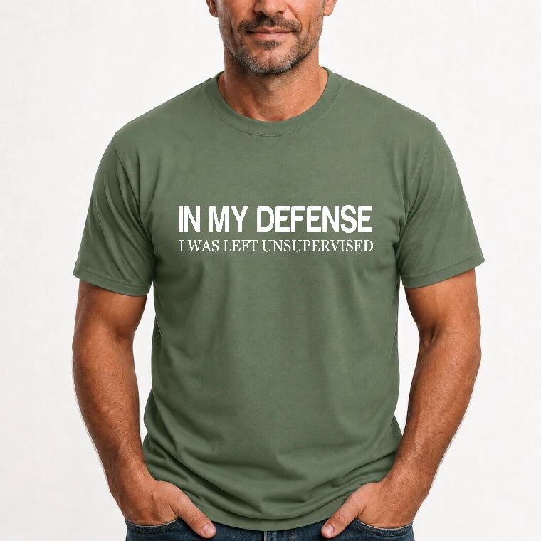 In My Defense I Was Left Unsupervised – Funny  Shirt -  T-Shirt, Long Sleeve, Sweatshirt & Hoodie - T-Shirt - Military Green - Front