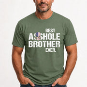 Best Asshole Brother Ever – Funny Brother Gift  - T-Shirt, Long Sleeve, Sweatshirt & Hoodie - T-Shirt - Military Green - Front