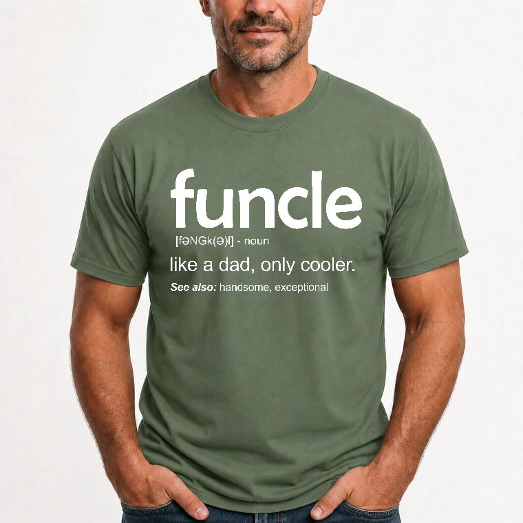 Funcle Like A Dad Only Cooler Shirt - Funny Gift For Men/ Dad/ Grandpa -T-Shirt, Long Sleeve, Sweatshirt & Hoodie - T-Shirt - Military Green - Front