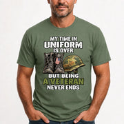 My Time in Uniform Is Over Veteran Shirt – Gift for Veteran Dad, Grandpa & Retired Military, T-Shirt, Long Sleeve, Sweatshirt & Hoodie - T-Shirt - Military Green - Front