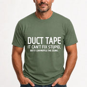 Duct Tape  It Can’t Fix Stupid But It Can Muffle the Sound - Funny Gift Idea -  T-Shirt, Long Sleeve, Sweatshirt & Hoodie - T-Shirt - Military Green - Front