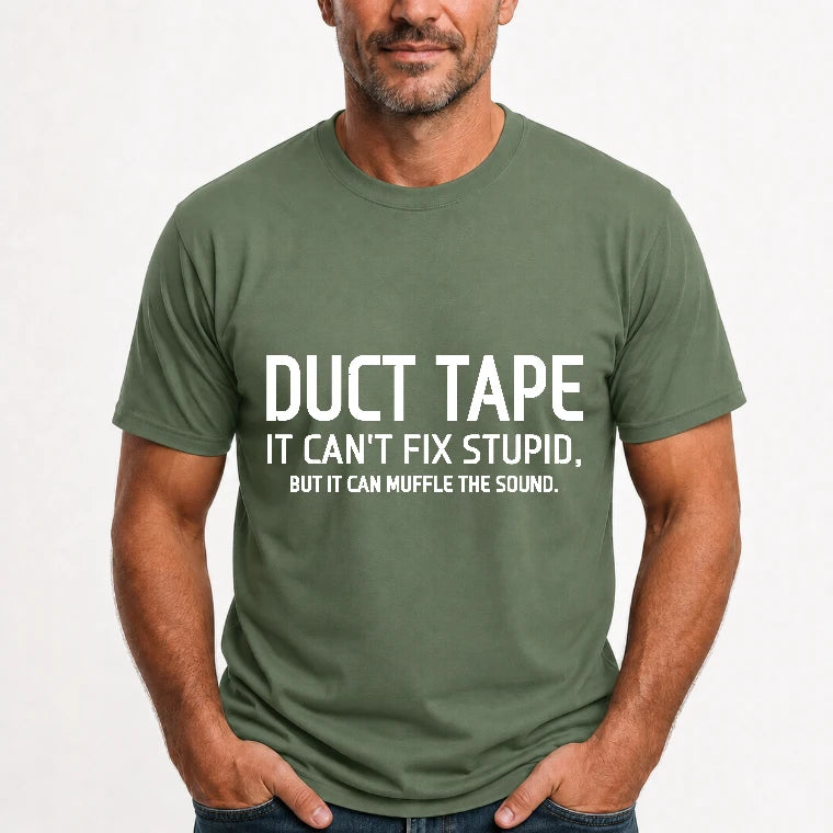 Duct Tape  It Can’t Fix Stupid But It Can Muffle the Sound - Funny Gift Idea -  T-Shirt, Long Sleeve, Sweatshirt & Hoodie - T-Shirt - Military Green - Front