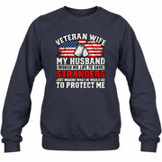 Veteran Wife Shirt – My Husband Risked His Life to Save Strangers, Gift for Veteran Wife & Military Spouse, T-Shirt, Long Sleeve, Sweatshirt & Hoodie - Sweatshirt - Navy - Front