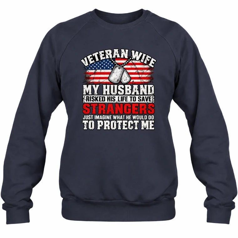 Veteran Wife Shirt – My Husband Risked His Life to Save Strangers, Gift for Veteran Wife & Military Spouse, T-Shirt, Long Sleeve, Sweatshirt & Hoodie - Sweatshirt - Navy - Front