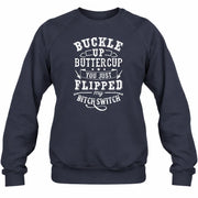 Buckle Up Buttercup – You Just Flipped My Bitch Switch Funny Women’s Shirt - T-Shirt, Long Sleeve, Sweatshirt & Hoodie - Sweatshirt - Navy - Front
