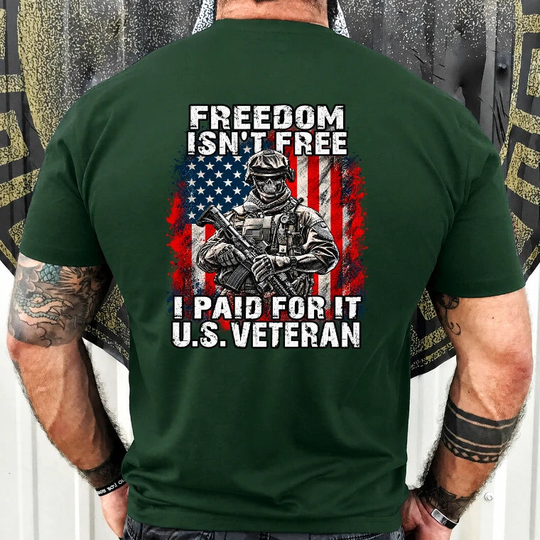 Freedom Isn't Free – I Paid For It U.S. Veteran T-Shirt, Long Sleeve, Sweatshirt & Hoodie - T-Shirt - Forest Green - Back