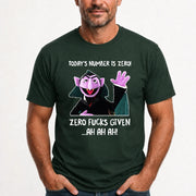 Today’s Number Is Zero –  Funny Adult Humor Shirt - T-Shirt, Long Sleeve, Sweatshirt & Hoodie - T-Shirt - Forest Green - Front