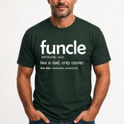 Funcle Like A Dad Only Cooler Shirt - Funny Gift For Men/ Dad/ Grandpa -T-Shirt, Long Sleeve, Sweatshirt & Hoodie - T-Shirt - Forest Green - Front
