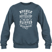 Buckle Up Buttercup – You Just Flipped My Bitch Switch Funny Women’s Shirt - T-Shirt, Long Sleeve, Sweatshirt & Hoodie - Sweatshirt - Dark Heather - Front